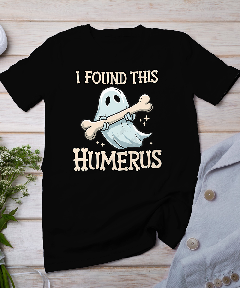 I Found This Humerus Halloween Ghost Bone Humorous Funny T-Shirt