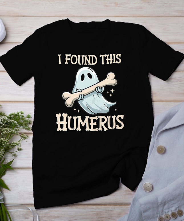 I Found This Humerus Halloween Ghost Bone Humorous Funny T-Shirt