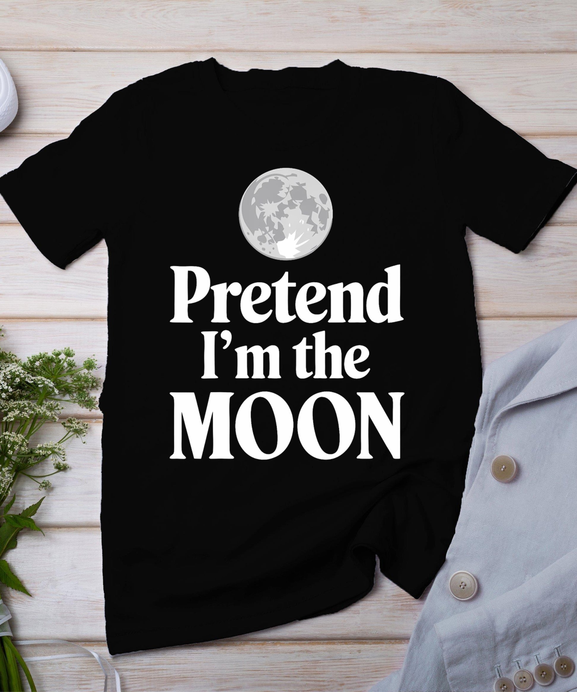 Pretend I'm The Moon T-Shirt