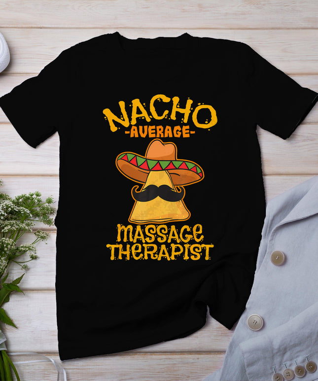 Nacho Average Massage Therapist Masseuse Cinco De Mayo Party T-Shirt