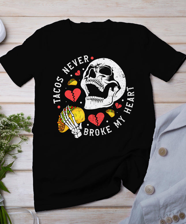 Tacos Never Broke My Heart Mexico Cinco De Mayo Party T-Shirt