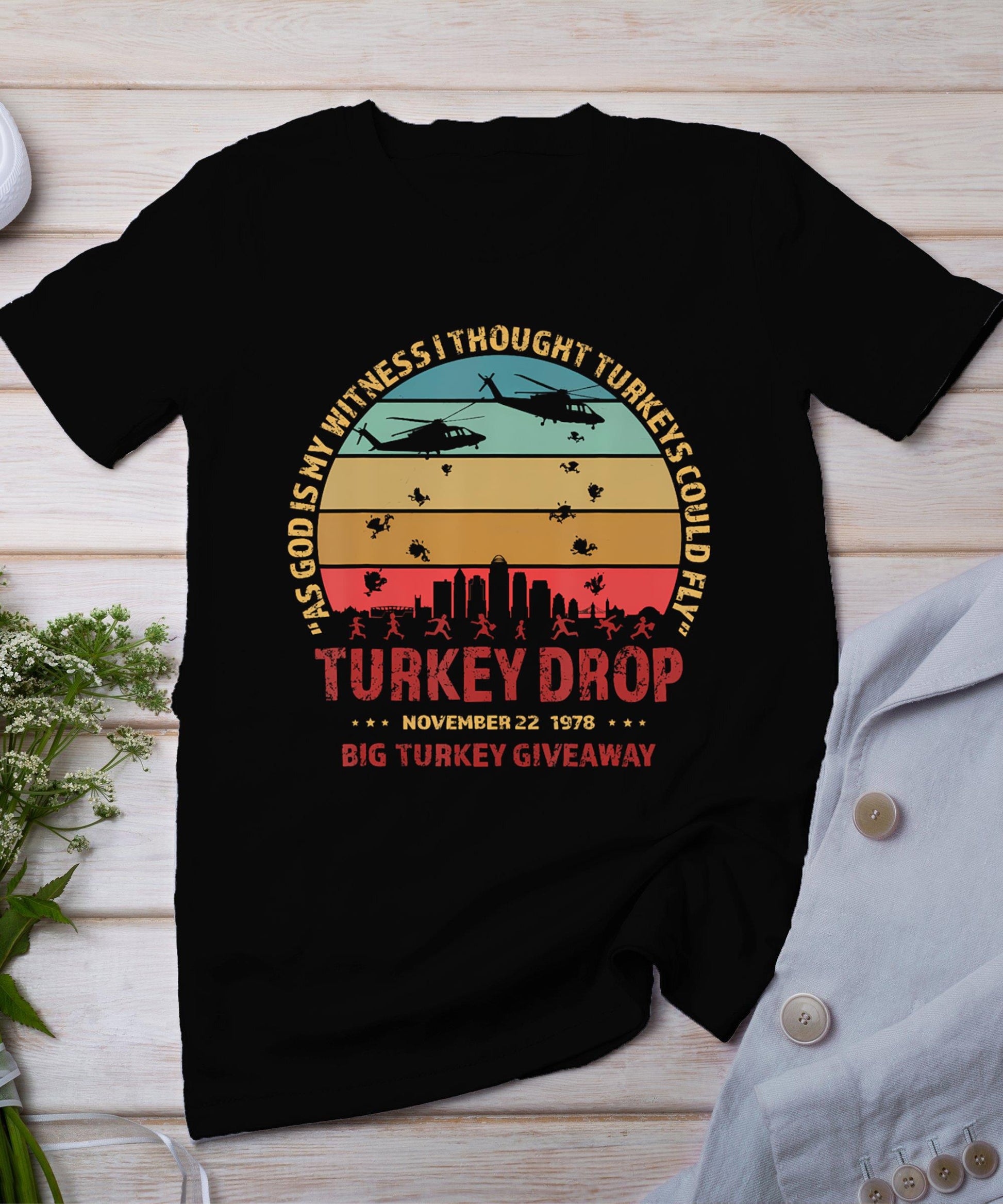 Thanksgiving Turkey Drop As God Is My Witness Turkeys Fly T-Shirt