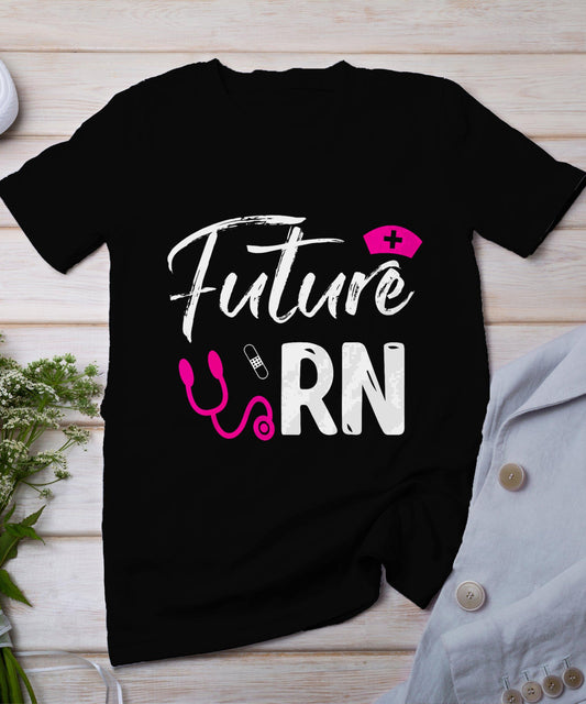 Future Rn Nurse Gift Funny Registered Nurse T-Shirt