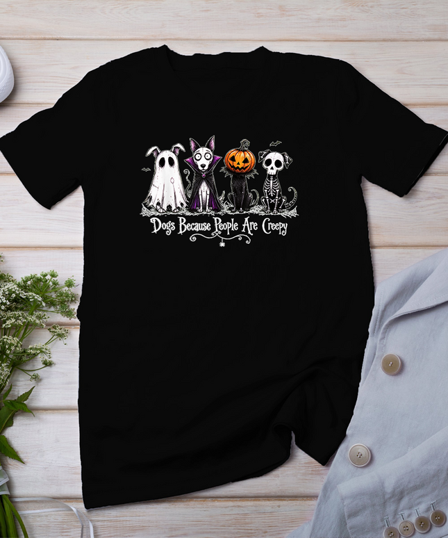 Dogs Because People are Creepy Spooky Dog Halloween Design T-Shirt