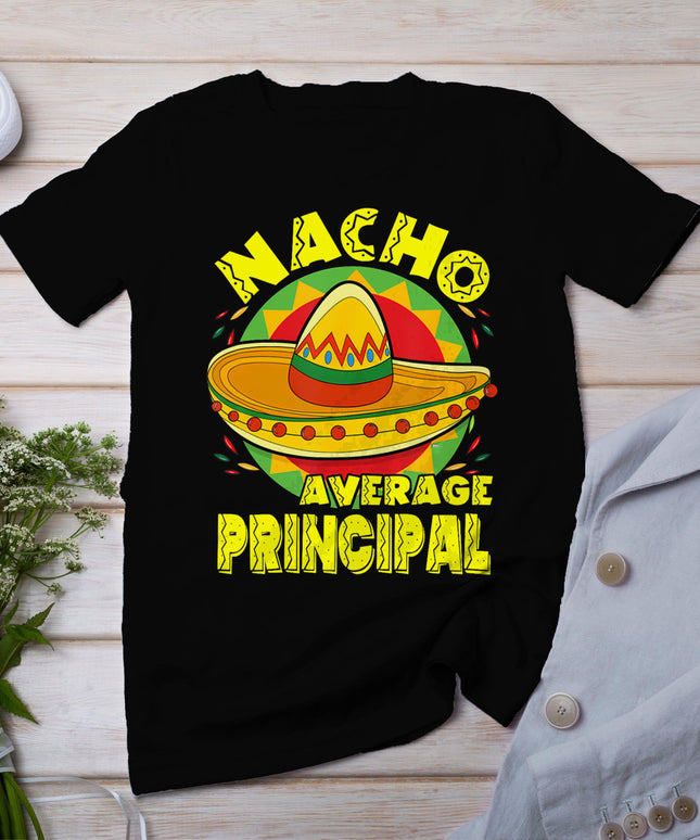 Nacho Average Principal With Mexican Sombrero Cinco De Mayo T-Shirt