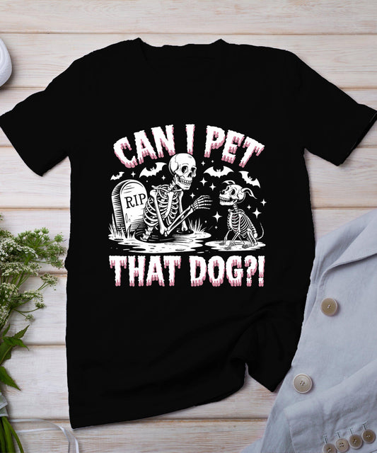 Funny Can I Pet This Dog Skeleton Halloween Dog Skeleton T-Shirt