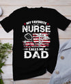 My Favorite Nurse Calls Me Dad Shirt Fathers Day Gifts Papa T-Shirt