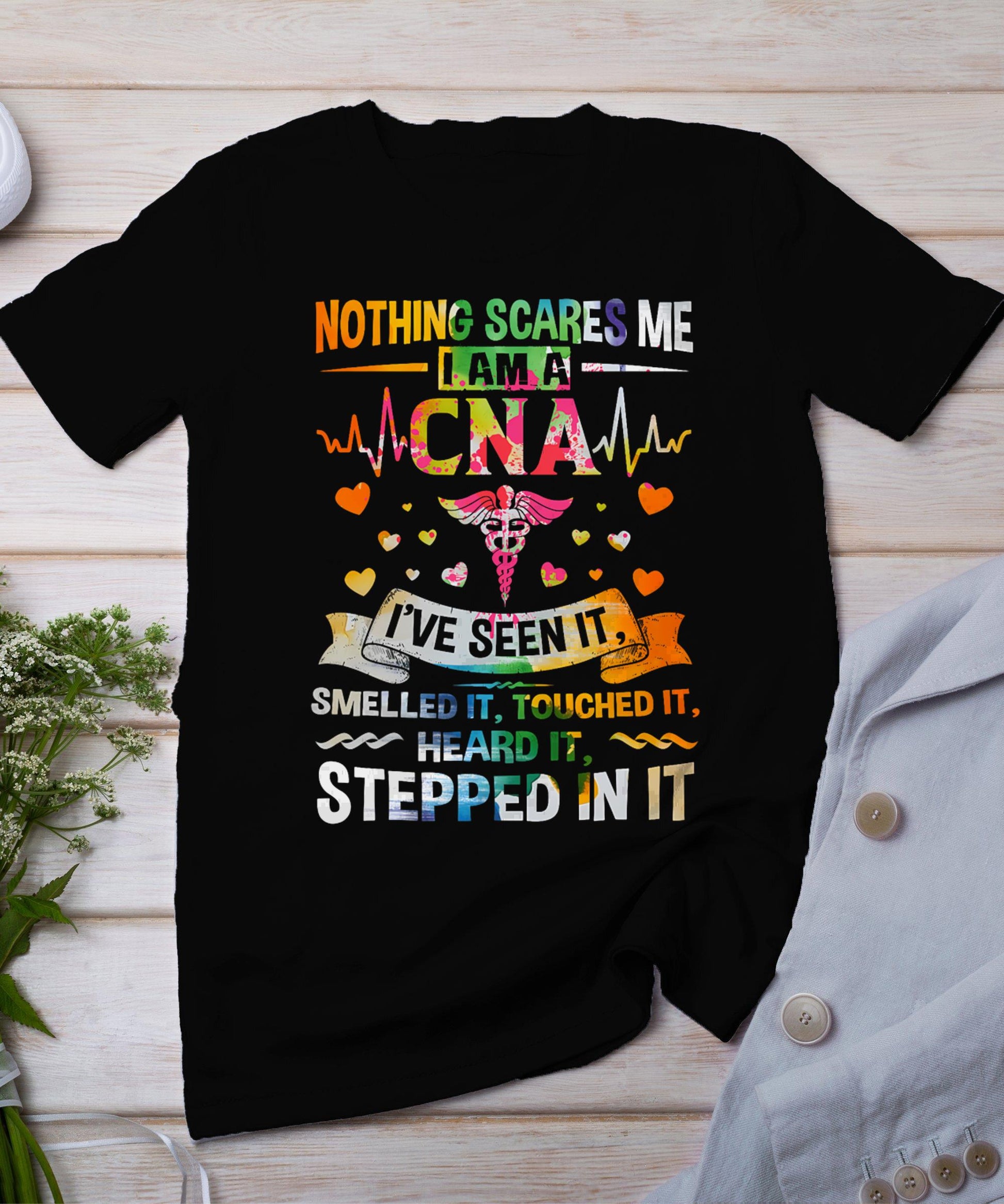 Nothing Scares Me Cna Nurse Job Lover Gift Cna Nurse Gift T-Shirt