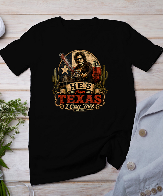 Hes from Texas I Can Tell Chainsaw Horror Halloween Graphic T-Shirt