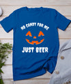 No Candy For Me Just Beer Funny Halloween T-Shirt