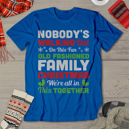 Christmas Nobody's Walking Out On This Fun Old Fashioned T-Shirt