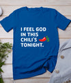 I Feel God In This Chili's Tonight T-Shirt