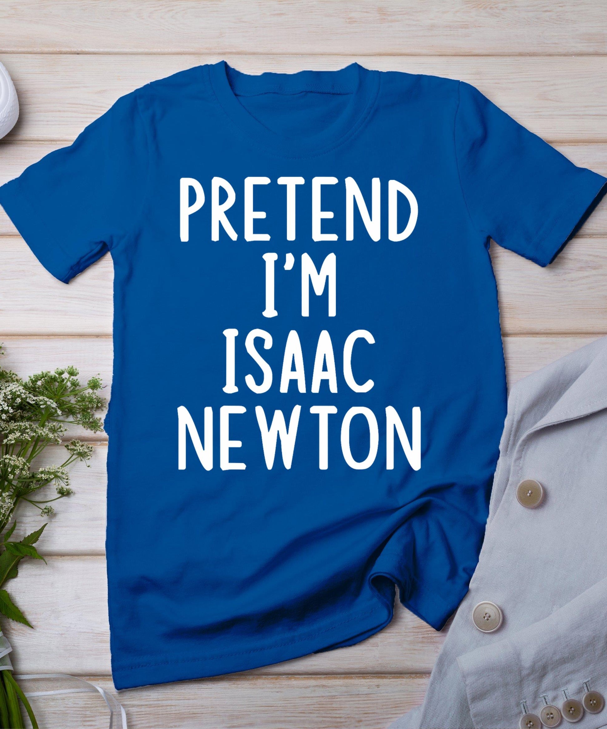 Pretend I'm Isaac Newton Easy Halloween Matching Costume T-Shirt