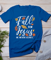 Fall For Jesus He Never Leaves Autumn Christian Thanksgiving T-Shirt