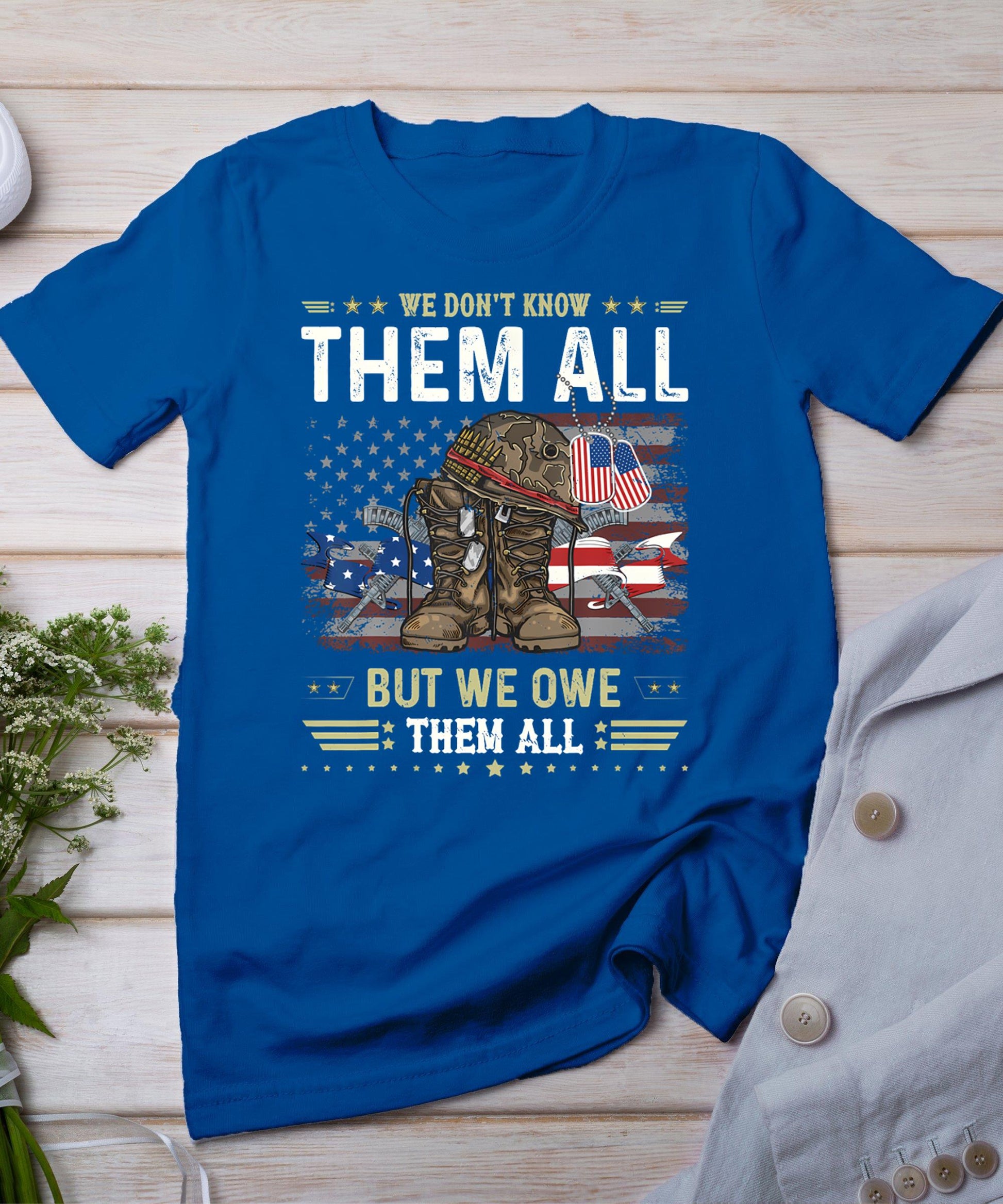 We Owe Them All Partiotic Veterans Day Memorial Day T-Shirt