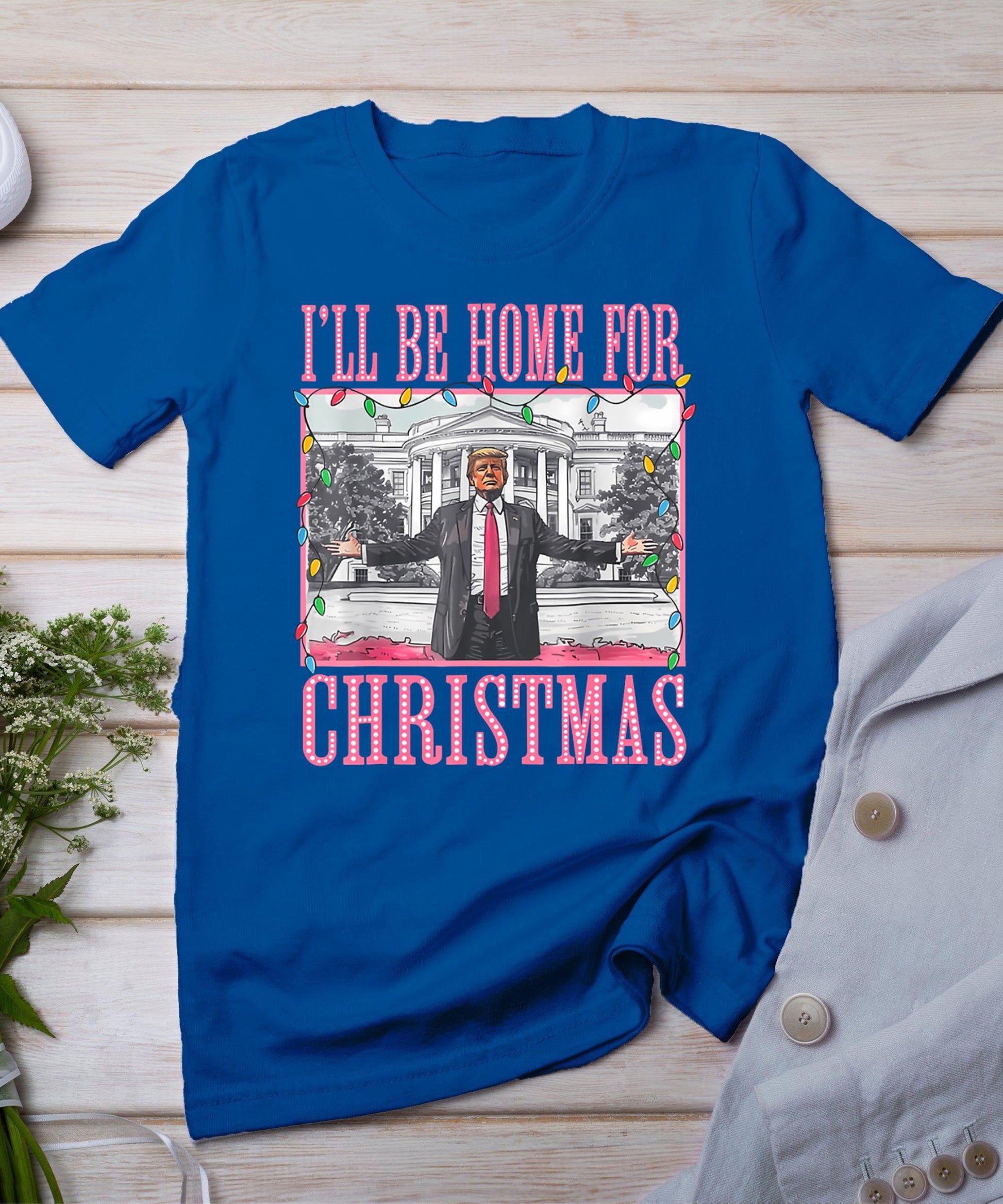 I'll Be Home For Christmas Santa Funny Trump Xmas Pajamas T-Shirt