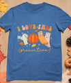 I Love Fall Prevention Socks Thanksgiving Autumn Quote T-Shirt