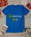 Breaking Dad Papa Funny Father'S Day Dad Gift Christmas T-Shirt