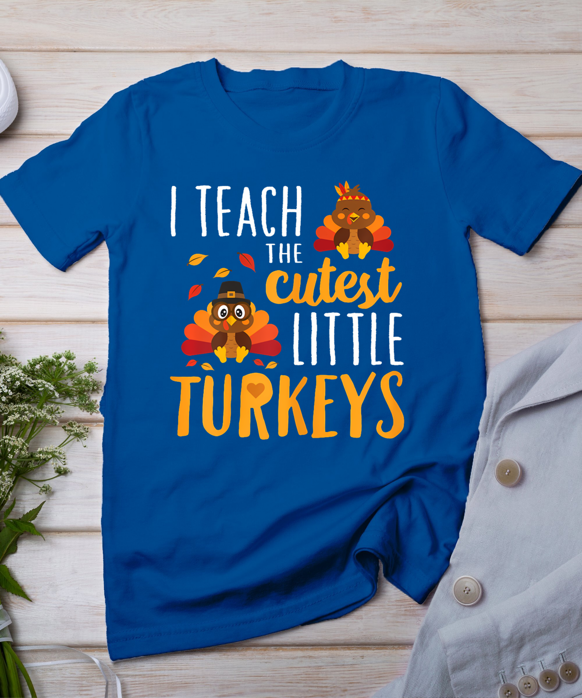 I Teach The Cutest Little Turkeys T Shirt School Thankful T-Shirt