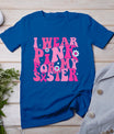 I Wear Pink For My Sister Breast Cancer Awareness Women Kids T-Shirt