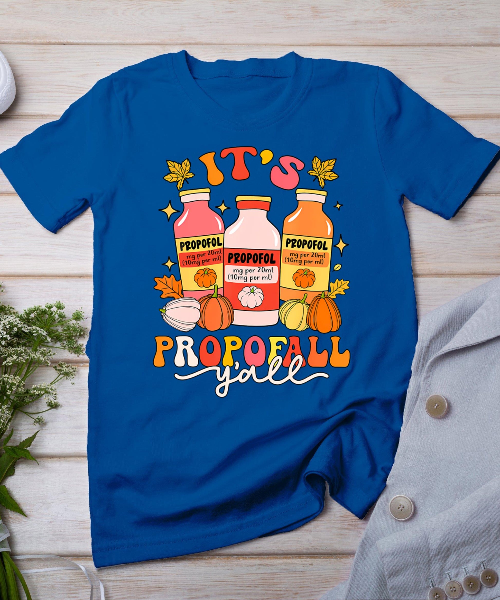 Funny Icu Nurse Thanksgiving It's Propofol Y'all Fall Autumn T-Shirt