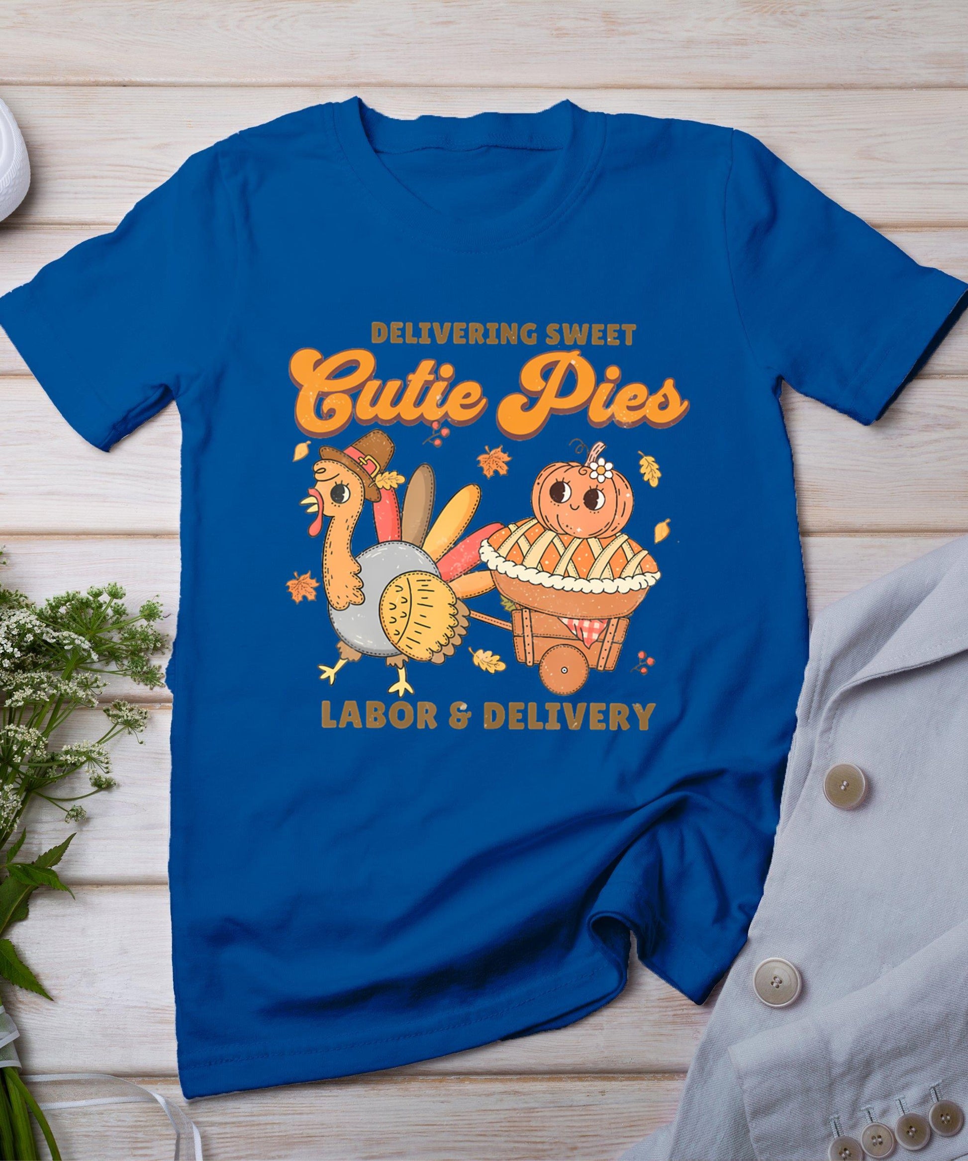 Delivering Sweet Cutie Pies Labor And Delivery Thanksgiving T-Shirt