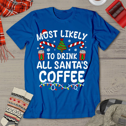 Funny Most Likely To Drink Santa's Coffee Family Christmas T-Shirt