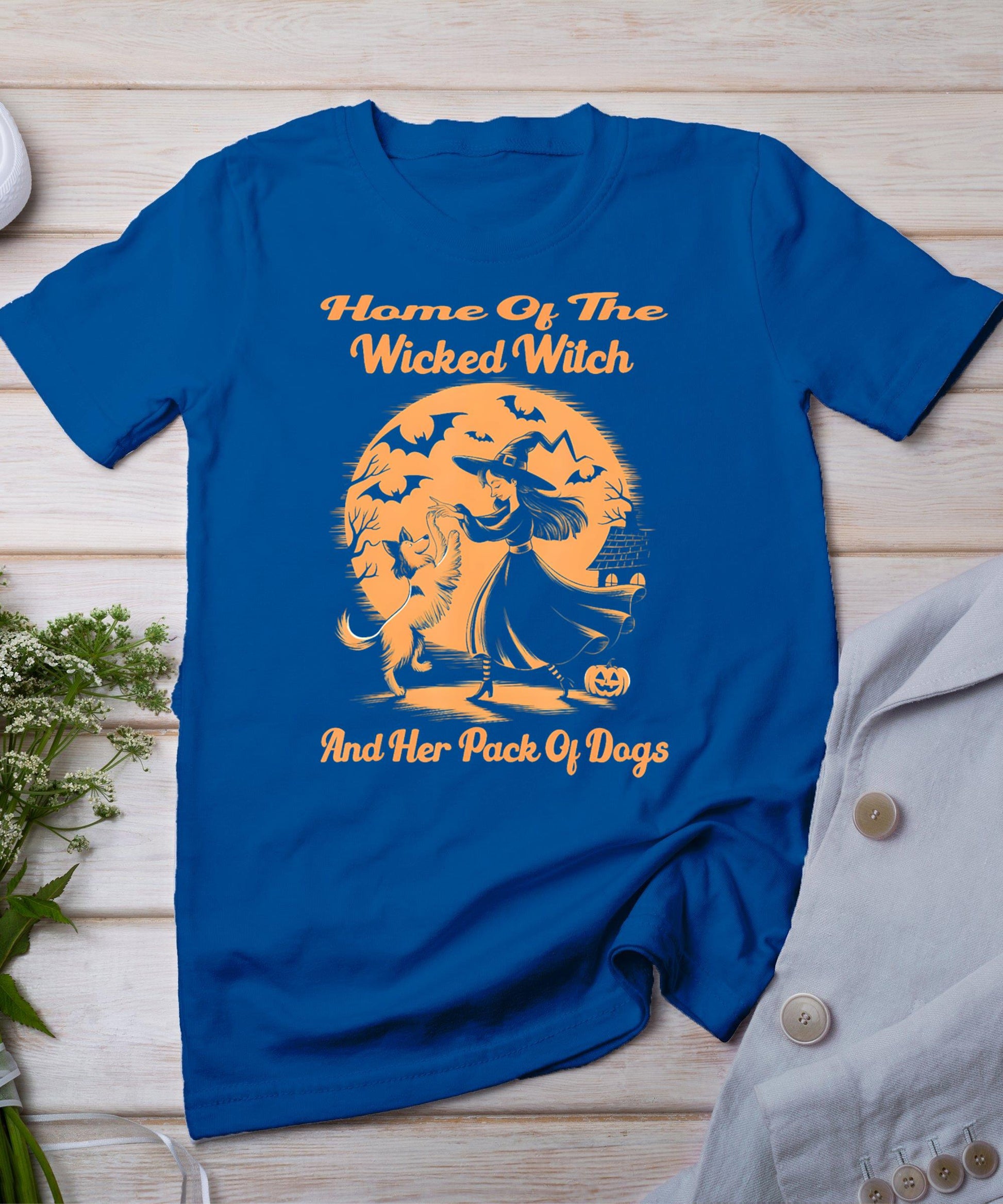 Home Of The Wicked Witch And Her Pack Of Dogs Halloween T-Shirt