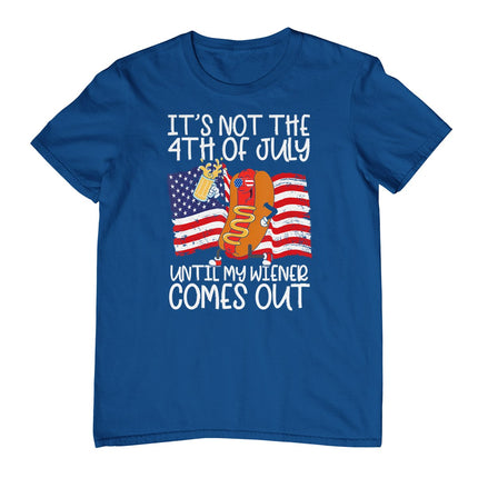It's Not 4th Of July Until My Weiner Comes Out - Funny Party T-Shirt