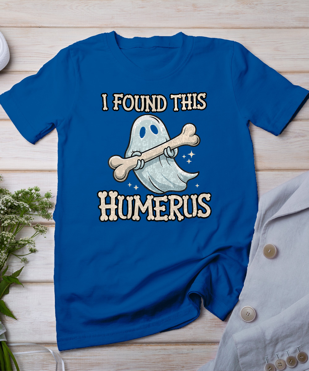 I Found This Humerus Halloween Ghost Bone Humorous Funny T-Shirt