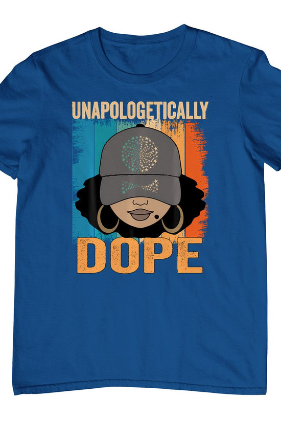 Unapologetically Dope Women Black History Month Juneteenth T-Shirt