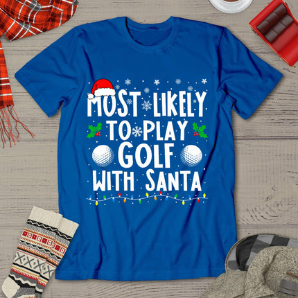 Most Likely To Play Golf With Santa Family Christmas T-Shirt