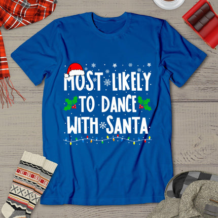 Most Likely To Dance With Santa Family Matching Christmas T-Shirt
