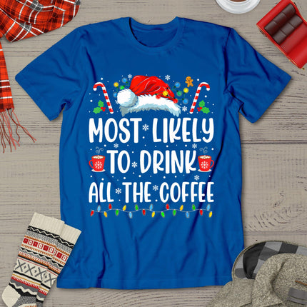 Most Likely To Drink All The Coffee Funny Family Christmas T-Shirt