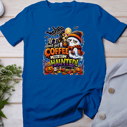 If I Don't Get Coffee You Get Haunted Ghost Halloween T-Shirt