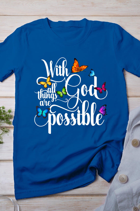 With God All Things Are Possible - Religious Butterfly Art T-Shirt