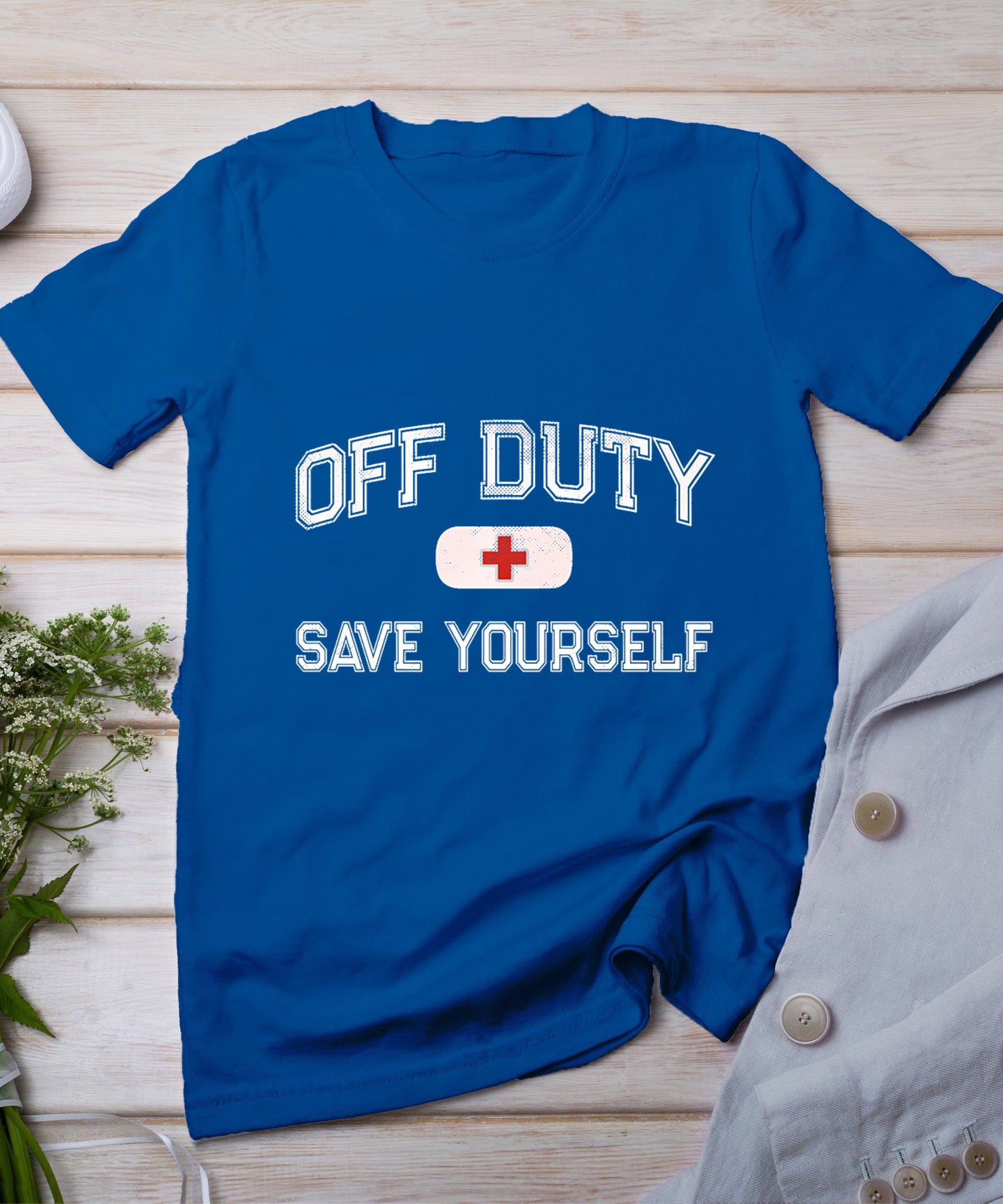 Funny Off Duty Camp Nurse Save Yourself First Aider Emt Ems T-Shirt