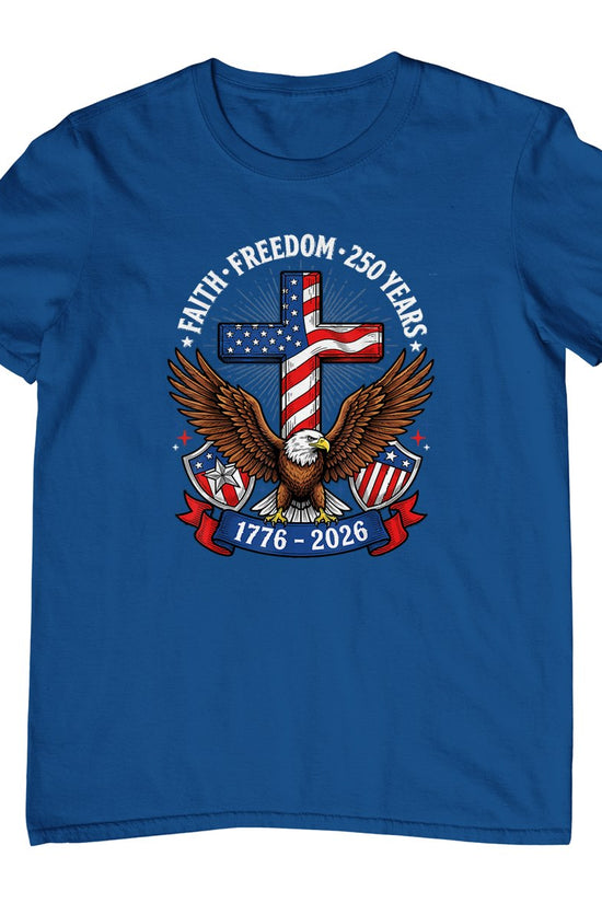 250th Anniversary USA Faith Freedom 4th of July Patriotic T-Shirt