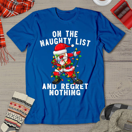On The Naughty List And I Regret Nothing Shirt Dabbing Santa T-Shirt