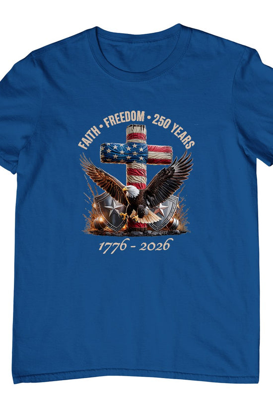 Faith Freedom 250 Years 250th Anniversary USA Independence T-Shirt