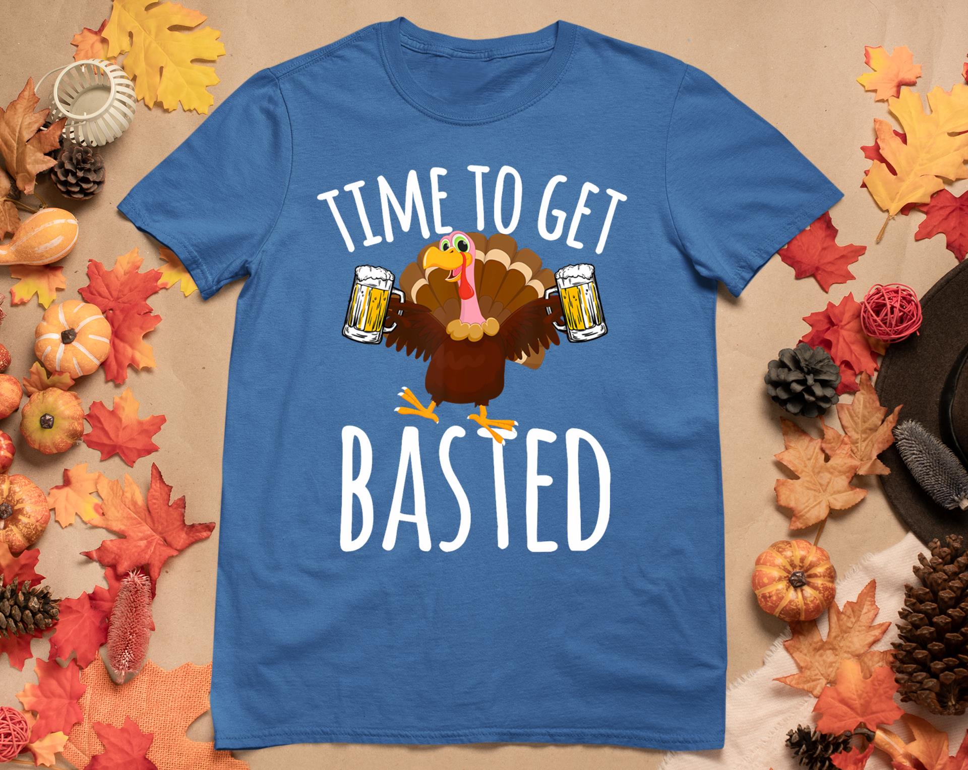 Time To Get Basted Funny Beer Thanksgiving Turkey Gift T-Shirt