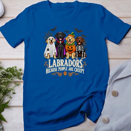 Labradors Because People are Creepy Funny Halloween Dog T-Shirt