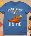 Pour Some Gravy On Me Tshirt Happy Turkey Day Thanksgiving T-Shirt