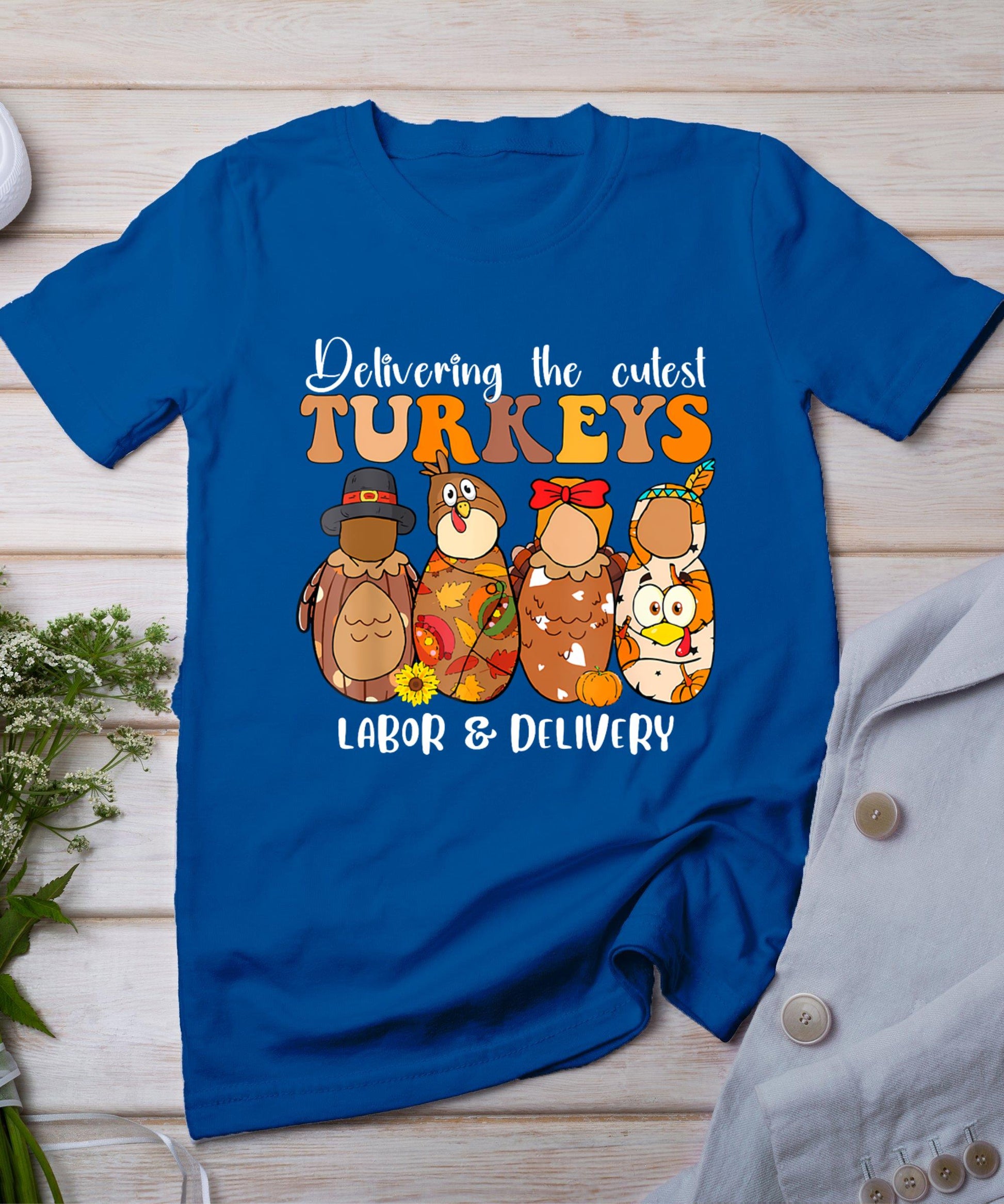 Delivering The Cutest Turkeys Labor  Delivery Thanksgiving T-Shirt