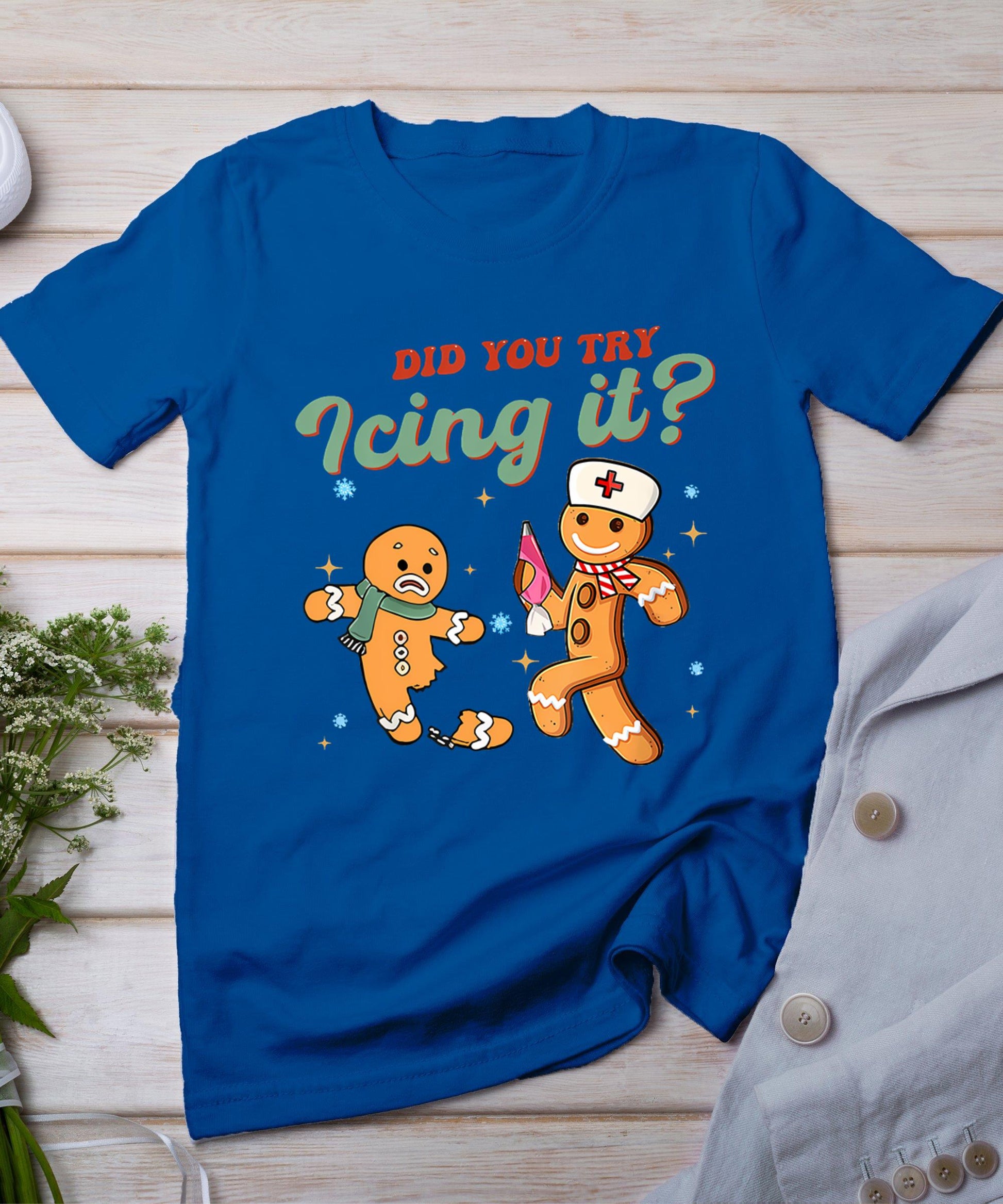 Funny Christmas Nurse Did You Try Icing It Gingerbread Man T-Shirt