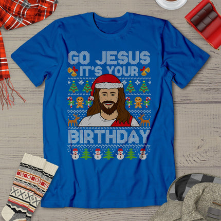 Go Jesus It's Your Birthday Ugly Christmas Sweater Funny T-Shirt