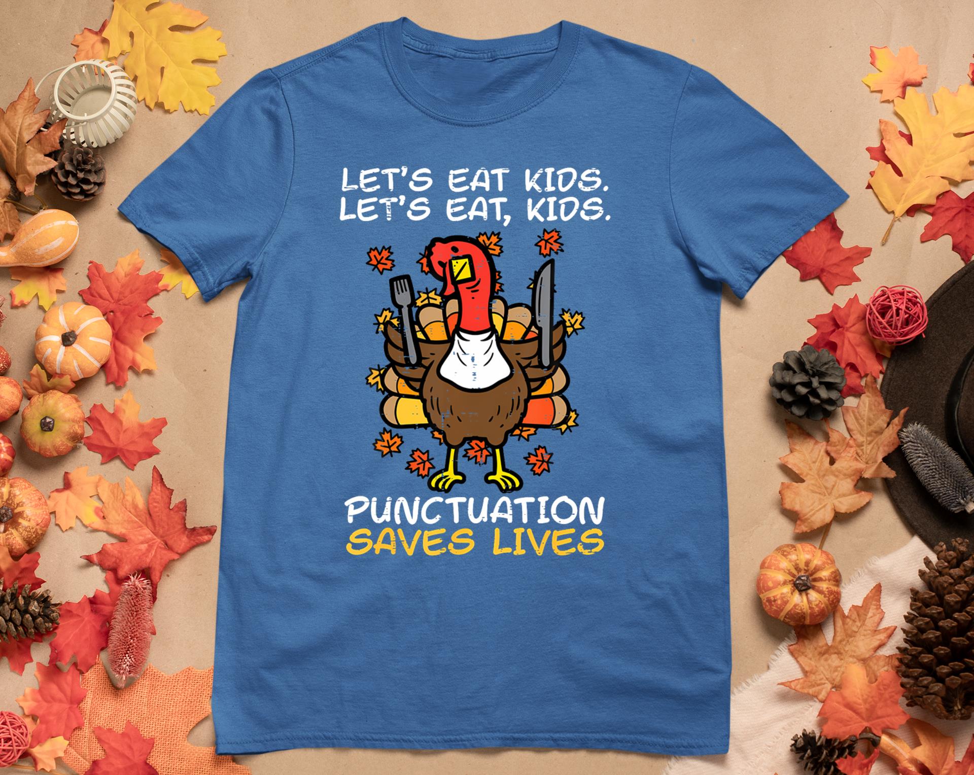 Funny Thanksgiving Teacher Turkey Lets Eat Kids Punctuation T-Shirt