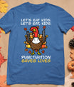 Funny Thanksgiving Teacher Turkey Lets Eat Kids Punctuation T-Shirt