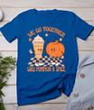 Thanksgiving We Pumpkin Spice Autumn Fall Go Together Like T-Shirt