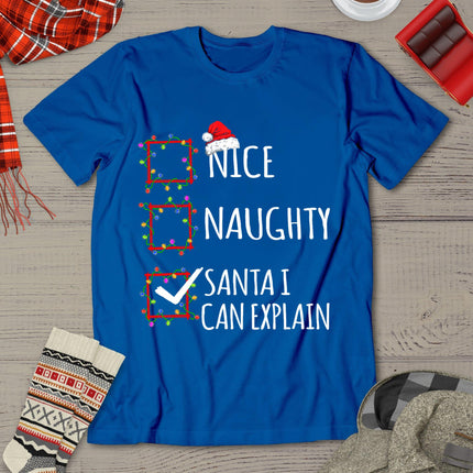 Nice Naughty Santa I Can Explain Christmas List Santa Claus T-Shirt